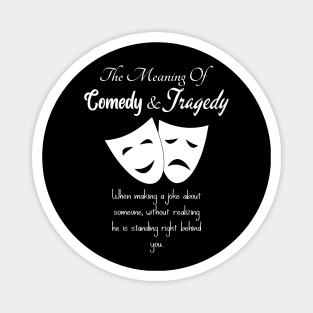 The Meaning Of Comedy And Tragedy Masks Magnet